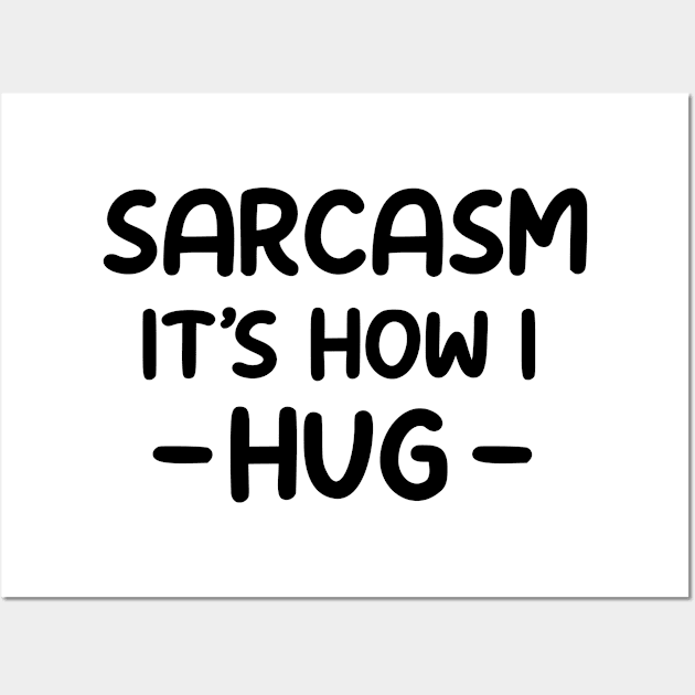 sarcasm it's how i hug Wall Art by good day store